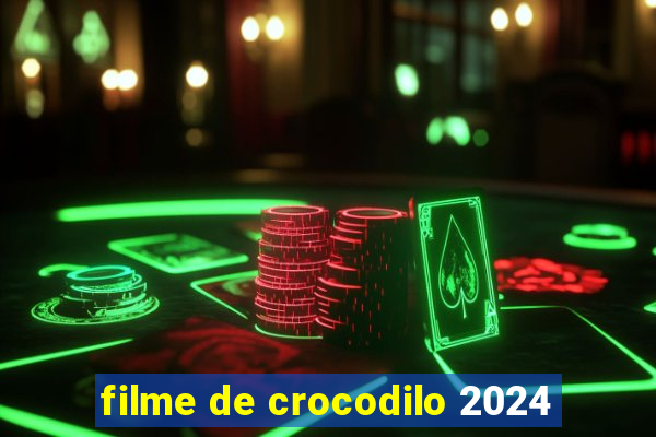 filme de crocodilo 2024